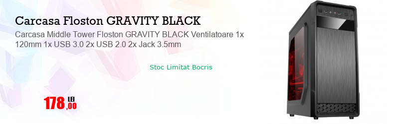 Carcasa Middle Tower Floston GRAVITY BLACK Ventilatoare 1x 120mm 1x USB 3.0 2x USB 2.0 2x Jack 3.5mm