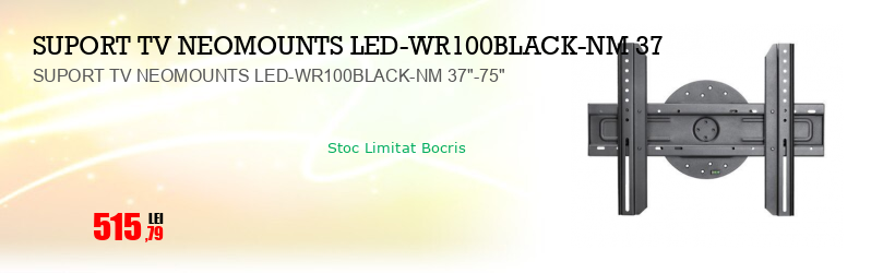 SUPORT TV NEOMOUNTS LED-WR100BLACK-NM 37"-75"