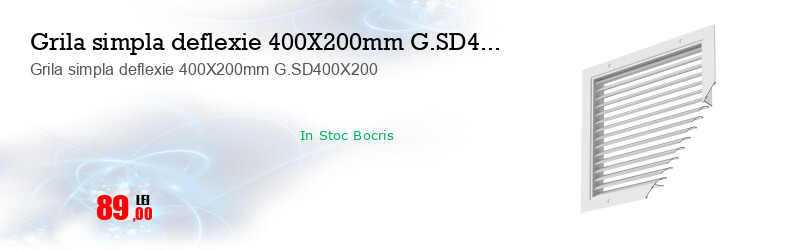Grila simpla deflexie 400X200mm G.SD400X200