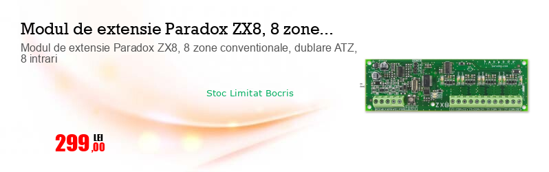 Modul de extensie Paradox ZX8, 8 zone conventionale, dublare ATZ, 8 intrari