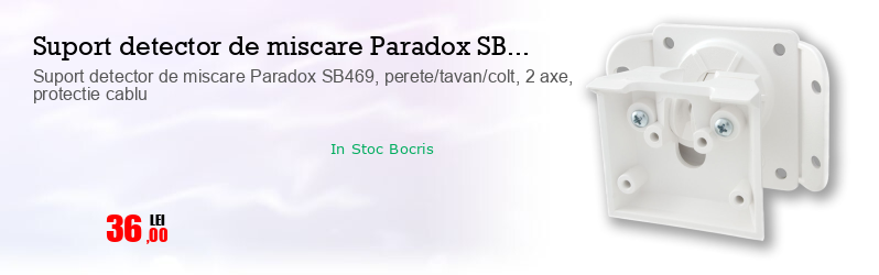 Suport detector de miscare Paradox SB469, perete/tavan/colt, 2 axe, protectie cablu