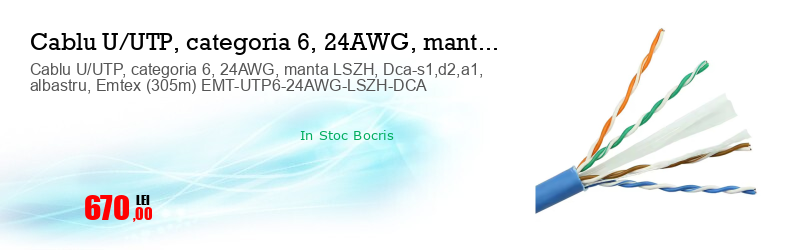Cablu U/UTP, categoria 6, 24AWG, manta LSZH, Dca-s1,d2,a1, albastru, Emtex (305m) EMT-UTP6-24AWG-LSZH-DCA