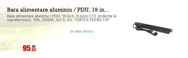 Bara alimentare aluminiu / PDU, 19 inch, 8 prize C13, protectie la supratensiune, 16A, 3500W, 3x1.5, 2m - EMTEX PDU8C13P