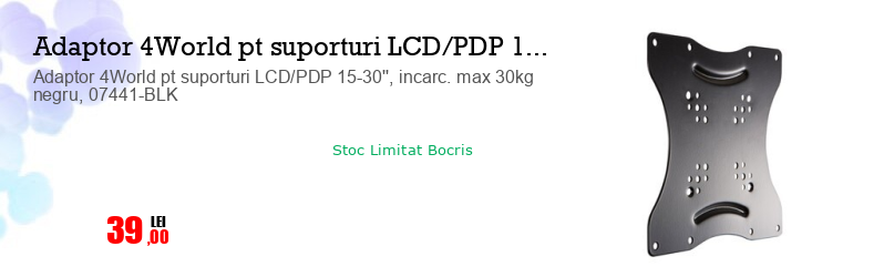 Adaptor 4World pt suporturi LCD/PDP 15-30'', incarc. max 30kg negru, 07441-BLK