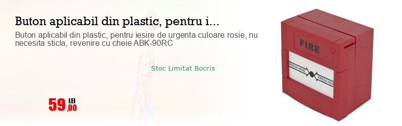 Buton aplicabil din plastic, pentru iesire de urgenta culoare rosie, nu necesita sticla, revenire cu cheie ABK-90RC