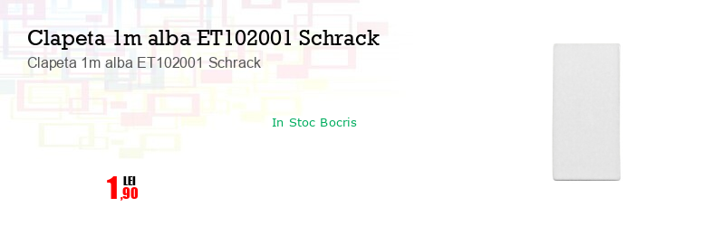 Clapeta 1m alba ET102001 Schrack