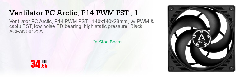 Ventilator PC Arctic, P14 PWM PST , 140x140x28mm, w/ PWM & cablu PST, low noise FD bearing, high static pressure, Black, ACFAN00125A