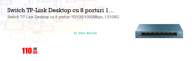 Switch TP-Link Desktop cu 8 porturi 10/100/1000Mbps, LS108G