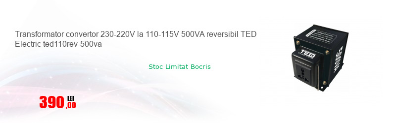 Transformator convertor 230-220V la 110-115V 500VA reversibil TED Electric ted110rev-500va