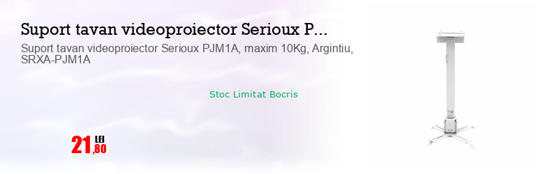 Suport tavan videoproiector Serioux PJM1A, maxim 10Kg, Argintiu, SRXA-PJM1A  