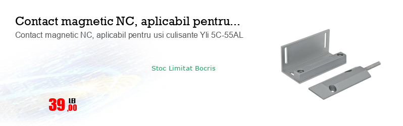 Contact magnetic NC, aplicabil pentru usi culisante Yli 5C-55AL 