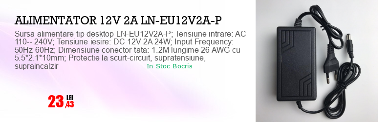 Sursa alimentare tip desktop LN-EU12V2A-P; Tensiune intrare: AC 110-- 240V; Tensiune iesire: DC 12V 2A 24W; Input Frequency: 50Hz-60Hz; Dimensiune conector tata: 1.2M lungime 26 AWG cu 5.5*2.1*10mm; Protectie la scurt-circuit, supratensiune, supraincalzir