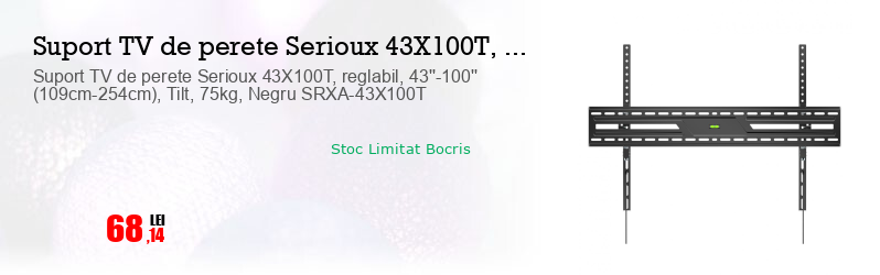 Suport TV de perete Serioux 43X100T, reglabil, 43''-100'' (109cm-254cm), Tilt, 75kg, Negru SRXA-43X100T