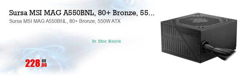 Sursa MSI MAG A550BNL, 80+ Bronze, 550W ATX