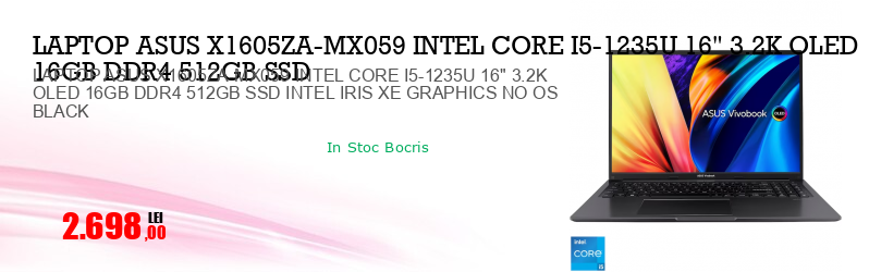 LAPTOP ASUS X1605ZA-MX059 INTEL CORE I5-1235U 16" 3.2K OLED 16GB DDR4 512GB SSD INTEL IRIS XE GRAPHICS NO OS BLACK