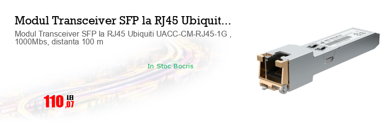 Modul Transceiver SFP la RJ45 Ubiquiti UACC-CM-RJ45-1G , 1000Mbs, distanta 100 m