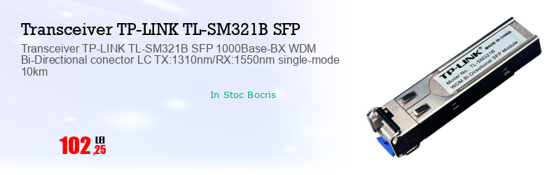 Transceiver TP-LINK TL-SM321B SFP 1000Base-BX WDM Bi-Directional conector LC TX:1310nm/RX:1550nm single-mode 10km