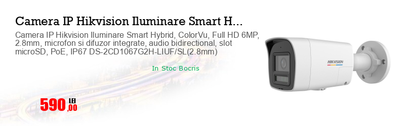 Camera IP Hikvision Iluminare Smart Hybrid, ColorVu, Full HD 6MP, 2.8mm, microfon si difuzor integrate, audio bidirectional, slot microSD, PoE, IP67 DS-2CD1067G2H-LIUF/SL(2.8mm)