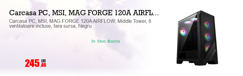 Carcasa PC, MSI, MAG FORGE 120A AIRFLOW, Middle Tower, 6 ventilatoare incluse, fara sursa, Negru