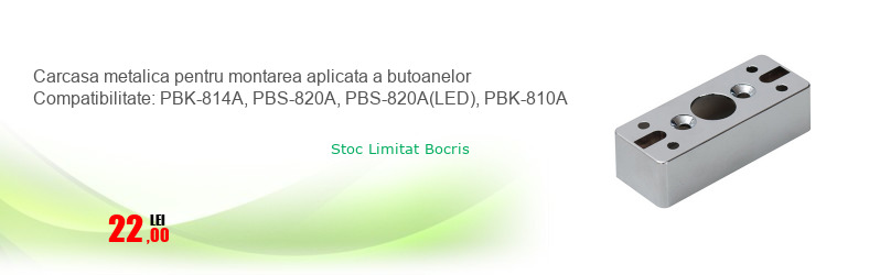 Carcasa metalica pentru montarea aplicata a butoanelor Compatibilitate: PBK-814A, PBS-820A, PBS-820A(LED), PBK-810A