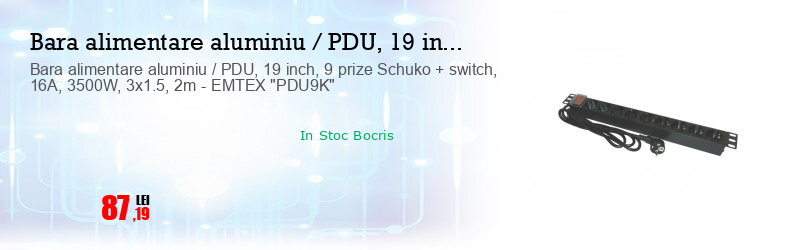 Bara alimentare aluminiu / PDU, 19 inch, 9 prize Schuko + switch, 16A, 3500W, 3x1.5, 2m - EMTEX "PDU9K"