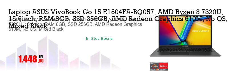 Laptop ASUS VivoBook Go 15 E1504FA-BQ057, AMD Ryzen 3 7320U, 15.6inch, RAM 8GB, SSD 256GB, AMD Radeon Graphics 610M, No OS, Mixed Black