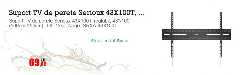 Suport TV de perete Serioux 43X100T, reglabil, 43''-100'' (109cm-254cm), Tilt, 75kg, Negru SRXA-43X100T