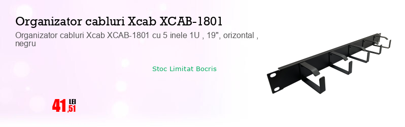 Organizator cabluri Xcab XCAB-1801 cu 5 inele 1U , 19", orizontal , negru
