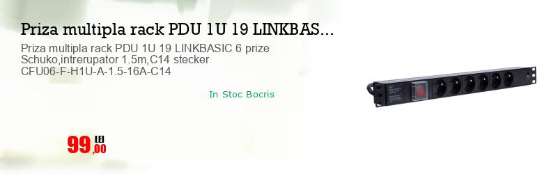 Priza multipla rack PDU 1U 19 LINKBASIC 6 prize Schuko,intrerupator 1.5m,C14 stecker CFU06-F-H1U-A-1.5-16A-C14