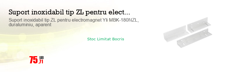 Suport inoxidabil tip ZL pentru electromagnet Yli MBK-180NZL, duraluminiu, aparent