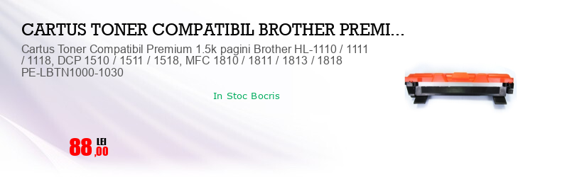 Cartus Toner Compatibil Premium 1.5k pagini Brother HL-1110 / 1111 / 1118, DCP 1510 / 1511 / 1518, MFC 1810 / 1811 / 1813 / 1818 PE-LBTN1000-1030