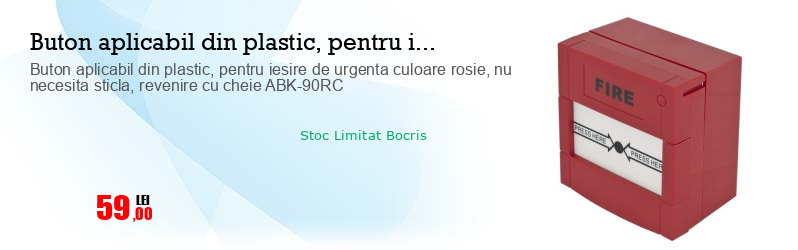 Buton aplicabil din plastic, pentru iesire de urgenta culoare rosie, nu necesita sticla, revenire cu cheie ABK-90RC