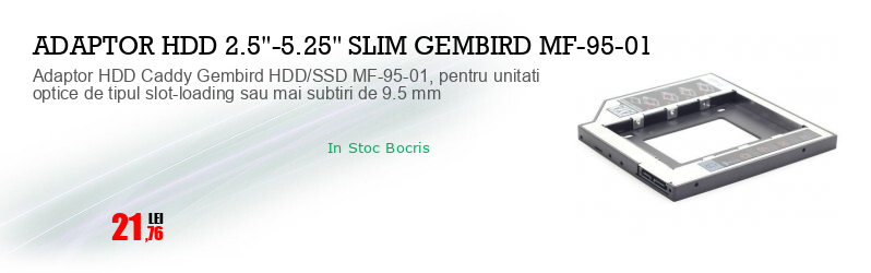 Adaptor HDD Caddy Gembird HDD/SSD MF-95-01, pentru unitati optice de tipul slot-loading sau mai subtiri de 9.5 mm