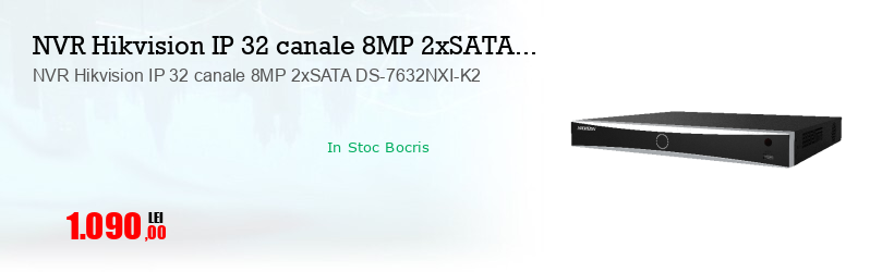 NVR Hikvision IP 32 canale 8MP 2xSATA DS-7632NXI-K2