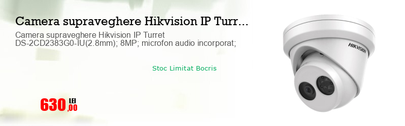 Camera supraveghere Hikvision IP Turret DS-2CD2383G0-IU(2.8mm); 8MP; microfon audio incorporat;   
