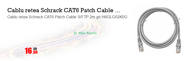 Cablu retea Schrack CAT6 Patch Cable S/FTP 2m gri H6GLG02K0G