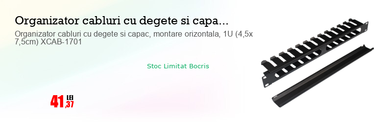 Organizator cabluri cu degete si capac, montare orizontala, 1U (4,5x 7,5cm) XCAB-1701