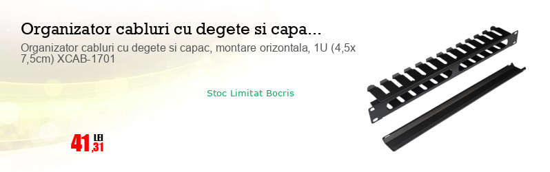 Organizator cabluri cu degete si capac, montare orizontala, 1U (4,5x 7,5cm) XCAB-1701
