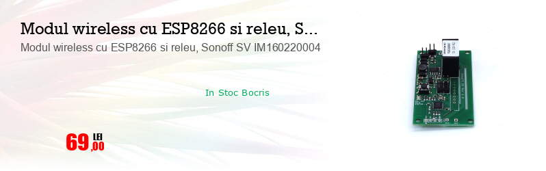 Modul wireless cu ESP8266 si releu, Sonoff SV IM160220004