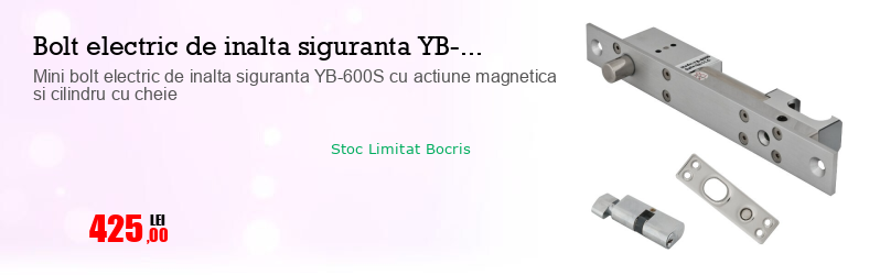 Mini bolt electric de inalta siguranta YB-600S cu actiune magnetica si cilindru cu cheie