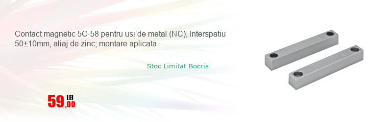 Contact magnetic 5C-58 pentru usi de metal (NC), Interspatiu 50±10mm, aliaj de zinc; montare aplicata