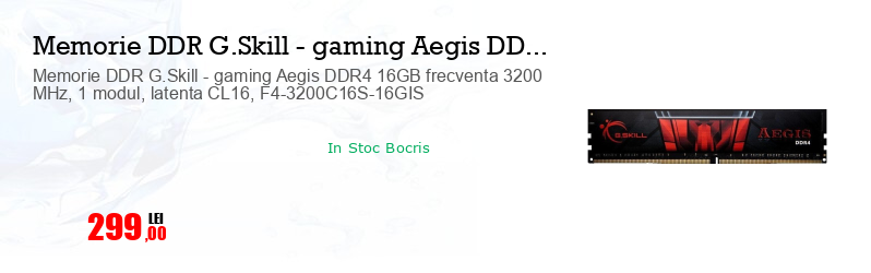 Memorie DDR G.Skill - gaming Aegis DDR4 16GB frecventa 3200 MHz, 1 modul, latenta CL16, F4-3200C16S-16GIS