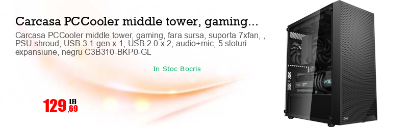 Carcasa PCCooler middle tower, gaming, fara sursa, suporta 7xfan, , PSU shroud, USB 3.1 gen x 1, USB 2.0 x 2, audio+mic, 5 sloturi expansiune, negru C3B310-BKP0-GL