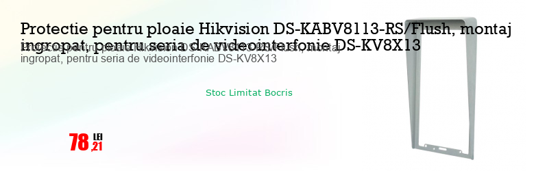 Protectie pentru ploaie Hikvision DS-KABV8113-RS/Flush, montaj ingropat, pentru seria de videointerfonie DS-KV8X13