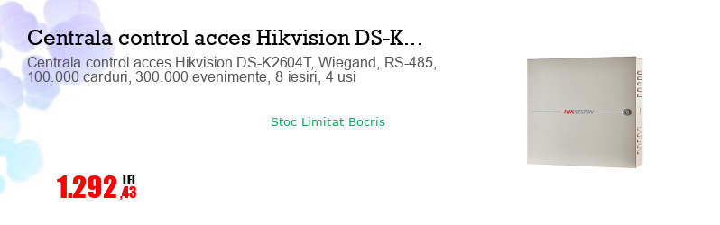 Centrala control acces Hikvision DS-K2604T, Wiegand, RS-485, 100.000 carduri, 300.000 evenimente, 8 iesiri, 4 usi