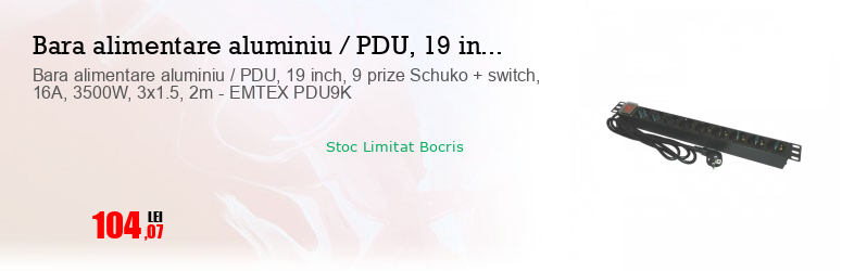 Bara alimentare aluminiu / PDU, 19 inch, 9 prize Schuko + switch, 16A, 3500W, 3x1.5, 2m - EMTEX PDU9K