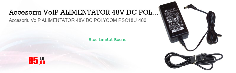 Accesoriu VoIP ALIMENTATOR 48V DC POLYCOM PSC18U-480