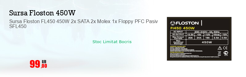 Sursa Floston FL450 450W 2x SATA 2x Molex 1x Floppy PFC Pasiv SFL450