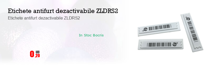 Etichete antifurt dezactivabile ZLDRS2