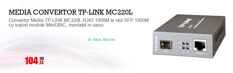Convertor Media TP-LINK MC220L RJ45 1000M la slot SFP 1000M cu suport module MiniGBIC, montabil in sasiu
